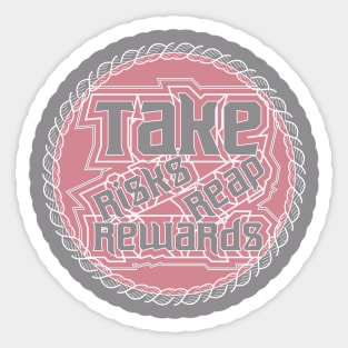 Take Risks Reap Rewards Sticker